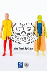 Poster for Go Figure: More Than A Toy Story