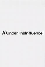 Poster for #UnderTheInfluence