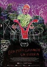 Poster for Era más grande la tierra