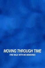 Poster for Moving Through Time: Fire Walk With Me Memories
