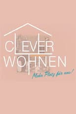 Poster for Clever wohnen - Mehr Platz für uns