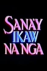 Poster for Sana'y Ikaw na Nga