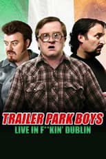 Poster for Trailer Park Boys: Live in F**kin' Dublin
