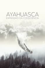 Poster for Ayahuasca: Expansion of Consciousness