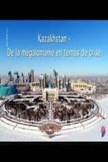 Poster for Kazakhstan - Zwischen Größenwahn und Krise