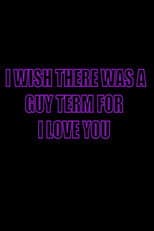 Poster for I Wish There Was a Guy Term for I Love You