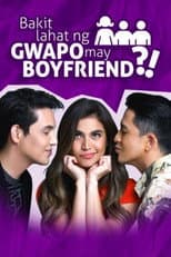 Poster for Bakit Lahat ng Gwapo May Boyfriend?!