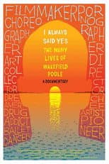 Poster for I Always Said Yes: The Many Lives of Wakefield Poole