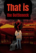 Poster for That is the Bottleneck