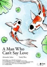 Poster for A Man Who Can't Say Love