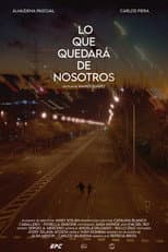 Poster for Lo Que Quedará de Nosotros