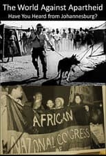 Poster for The World Against Apartheid: Have You Heard from Johannesburg?