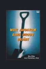 Poster for Wer anderen eine Grube gräbt
