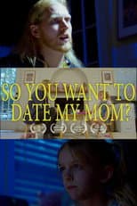 Poster for So You Want to Date My Mom?