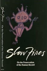 Poster for Slow Fires: On the Preservation of the Human Record