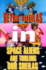 Poster for Retro Sheilas in Space Aliens are Tooling our Sheilas