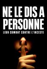 Poster for "Ne le dis à personne" : Leur combat contre l'inceste