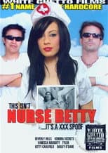 Poster for This Isn't Nurse Betty... It's a XXX Spoof!