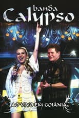 Poster for Banda Calypso: Ao Vivo em Goiânia