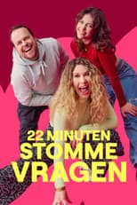 Poster for 22 Minuten Stomme Vragen
