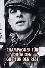 Poster for Champagner für die Augen - Gift für den Rest