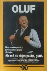 Poster for Oluf: No må du skjærpe dæ, gutt!