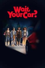 Poster for Wait, Your Car?