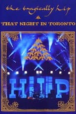 Poster for The Tragically Hip - That Night in Toronto