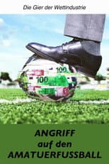 Poster for Angriff auf den Amateurfußball – Die Gier der Wettindustrie