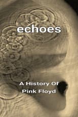 Poster for Echoes - A History Of Pink Floyd