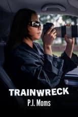 Poster for Trainwreck: P.I. Moms
