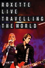 Poster for Roxette: Live Travelling the World