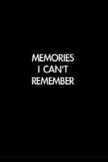 Poster for Memories I Can't Remember