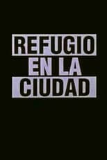 Poster for Refugio en la ciudad