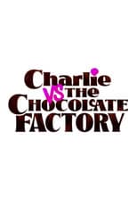 Poster for Charlie vs. the Chocolate Factory