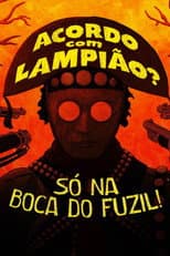 Poster for Acordo com Lampião? Só na Boca do Fuzil!