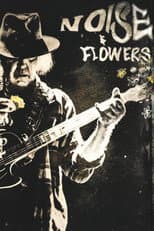 Poster for Neil Young + The Promise of the Real: Noise & Flowers
