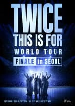 Poster for TWICE 〈THIS IS FOR〉 WORLD TOUR FINALE in SEOUL