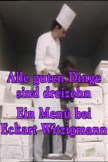 Poster for Alle guten Dinge sind dreizehn - Ein Menü bei Eckart Witzigmann