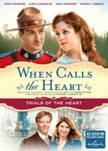 Poster for When Calls The Heart: Trials Of The Heart