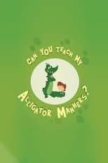 Poster for Can You Teach My Alligator Manners?