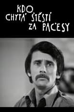 Poster for Kdo chytá štěstí za pačesy