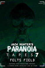 Poster for Paranoia Tapes 7: Felts Field