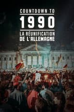 Poster for Countdown To 1990 : La Réunification de l'Allemagne