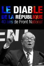 Poster for Le Diable de la République : 40 ans de Front national
