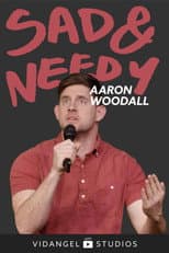 Poster for Aaron Woodall: Sad and Needy