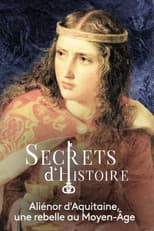 Poster for Aliénor d'Aquitaine : une rebelle au Moyen-Âge