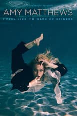 Poster for Amy Matthews: I Feel Like I'm Made of Spiders