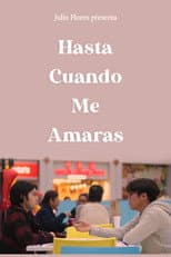 Poster for ¿Hasta Cuando Me Amarás?