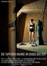 Poster for Die Tapferen Haende im Chaos der Zeit